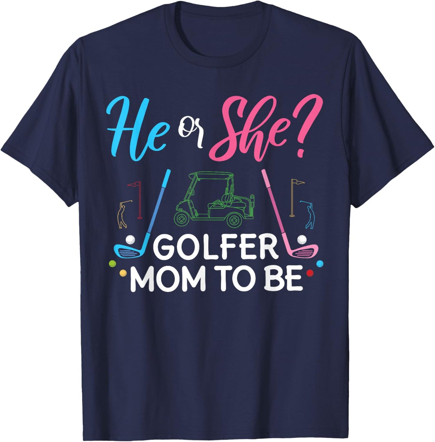 Gender Reveal He Or She Mom To Be Golfer Future Mother T-Shirt - T-Shirt | Navy