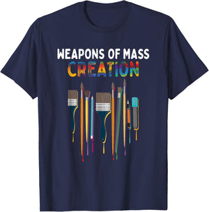 Weapons Of Mass Creation Artist Painting - Art Teachers Gift T-Shirt - T-Shirt | Navy