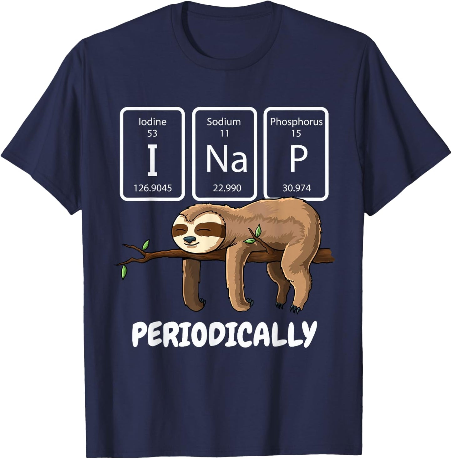 I Nap Periodically Science Sloth Periodic Table Elements T-Shirt - T-Shirt | Navy