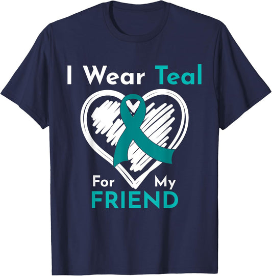 I Wear Teal For My Friend Ovarian Cancer Awareness T-Shirt - T-Shirt | Navy