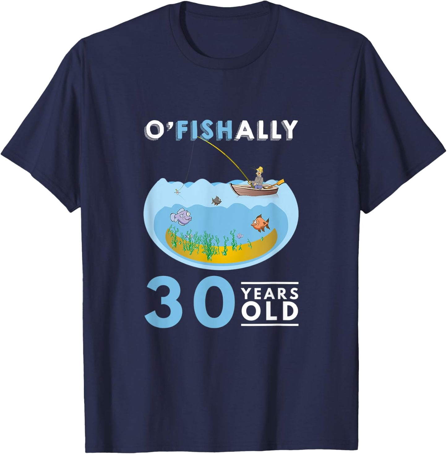 30th Birthday Fishing Design O'Fishally Fisherman 30 Years T-Shirt - T-Shirt | Navy