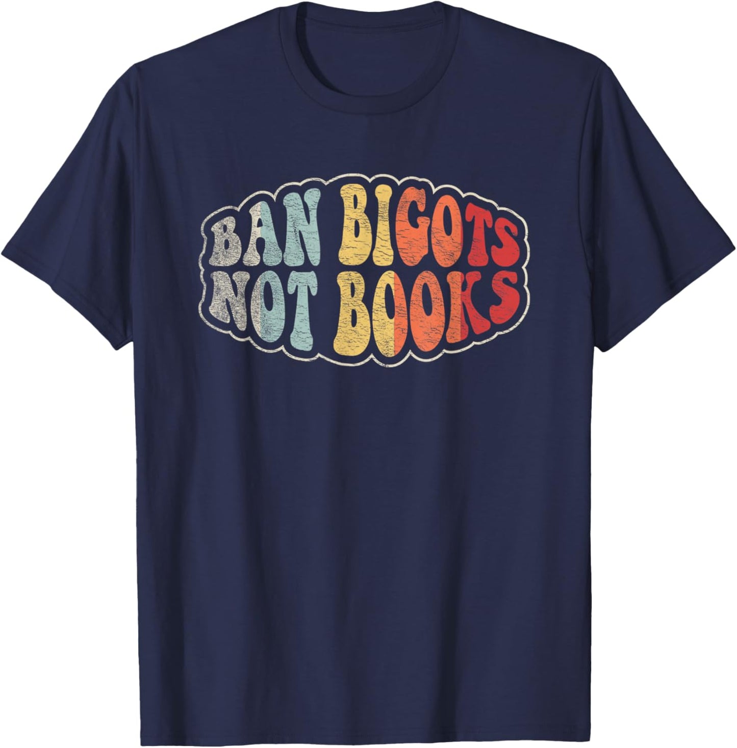Retro Vintage Ban Bigots Not Books Shirt Free Banned Books T-Shirt - T-Shirt | Navy