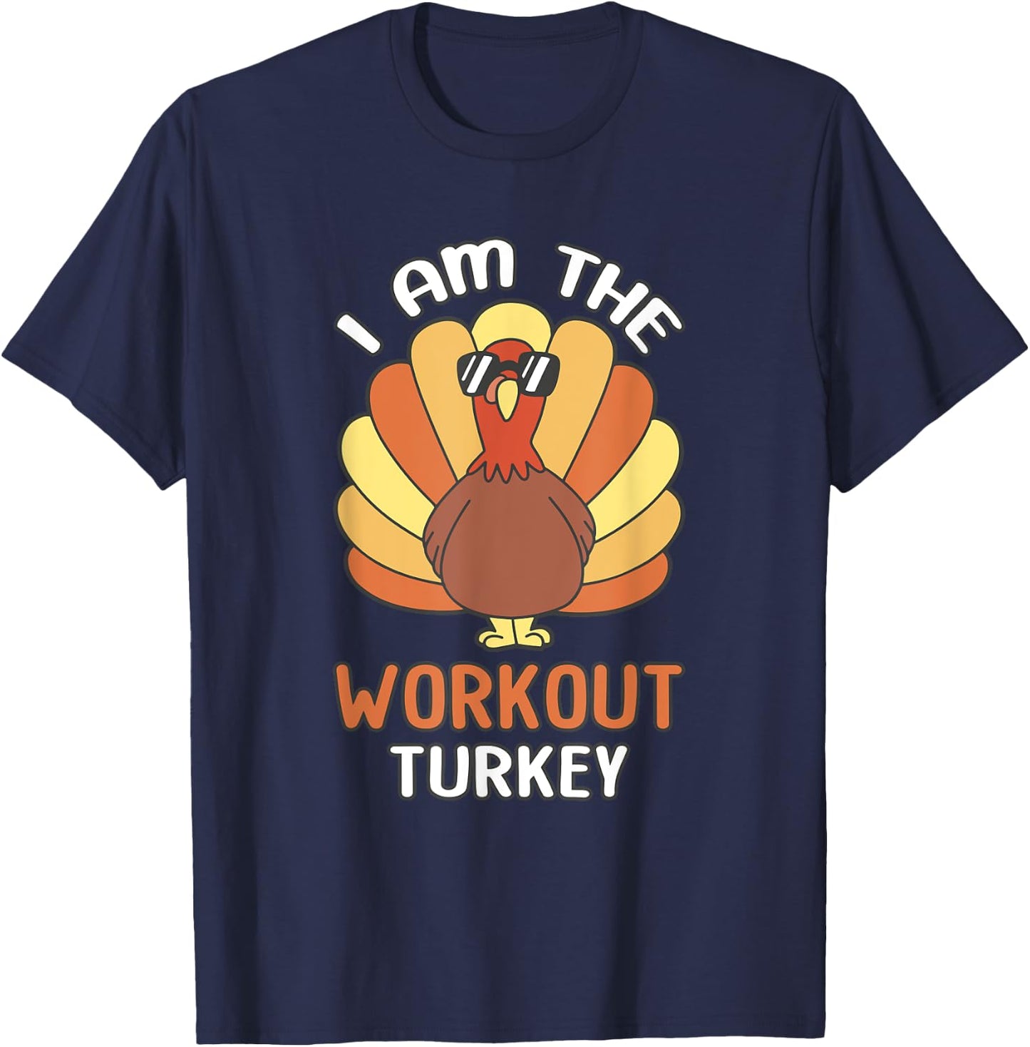 Thanksgiving Outfits Matching Sets Co. Thanksgiving I Am The Workout Turkey T-Shirt - T-Shirt | Navy