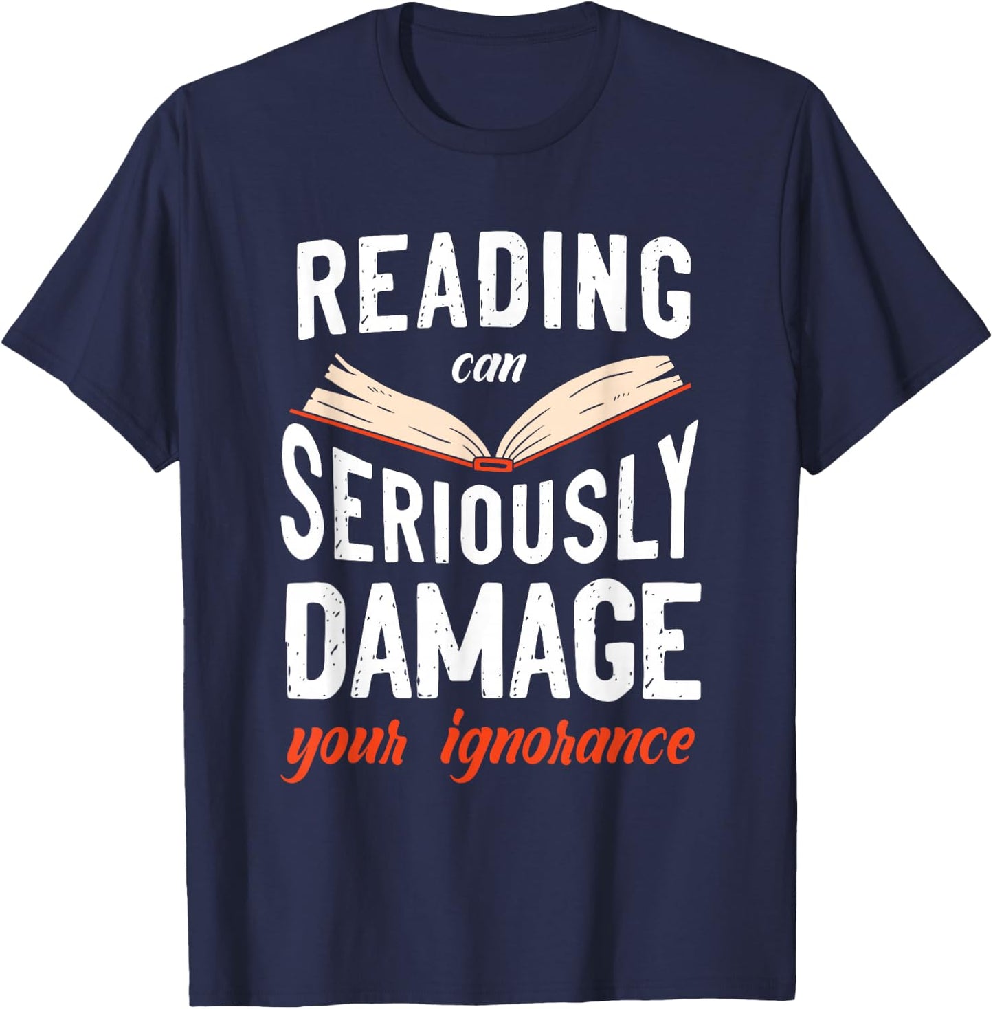 Reading Can Seriously Damage Your Ignorance Book Literature T-Shirt - T-Shirt | Navy