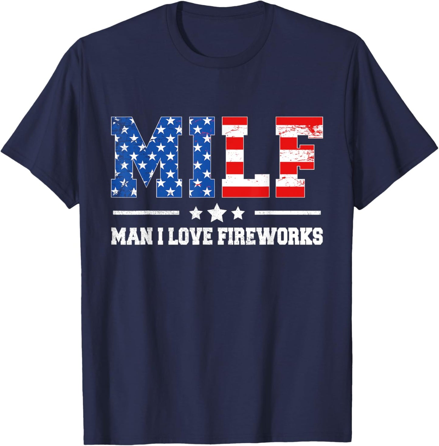 Funny Patriotic 4th Of July MILF Man I Love Fireworks T-Shirt - T-Shirt | Navy