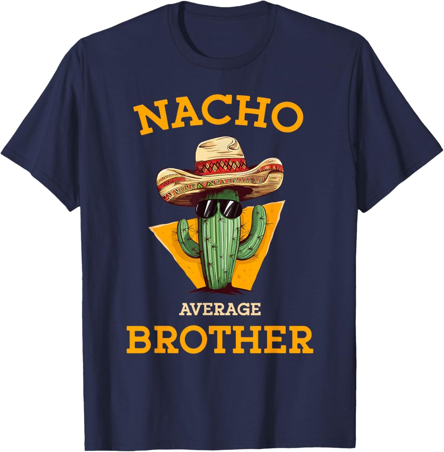 Nacho Average Brother Mexican Cactus Sombrero Cinco De Mayo T-Shirt - T-Shirt | Navy