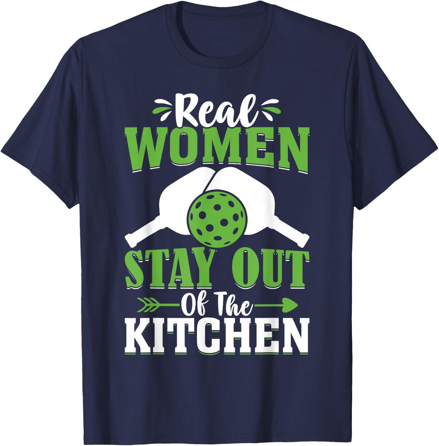 Real Women Stay Out Of The Kitchen T-Shirt - T-Shirt | Navy