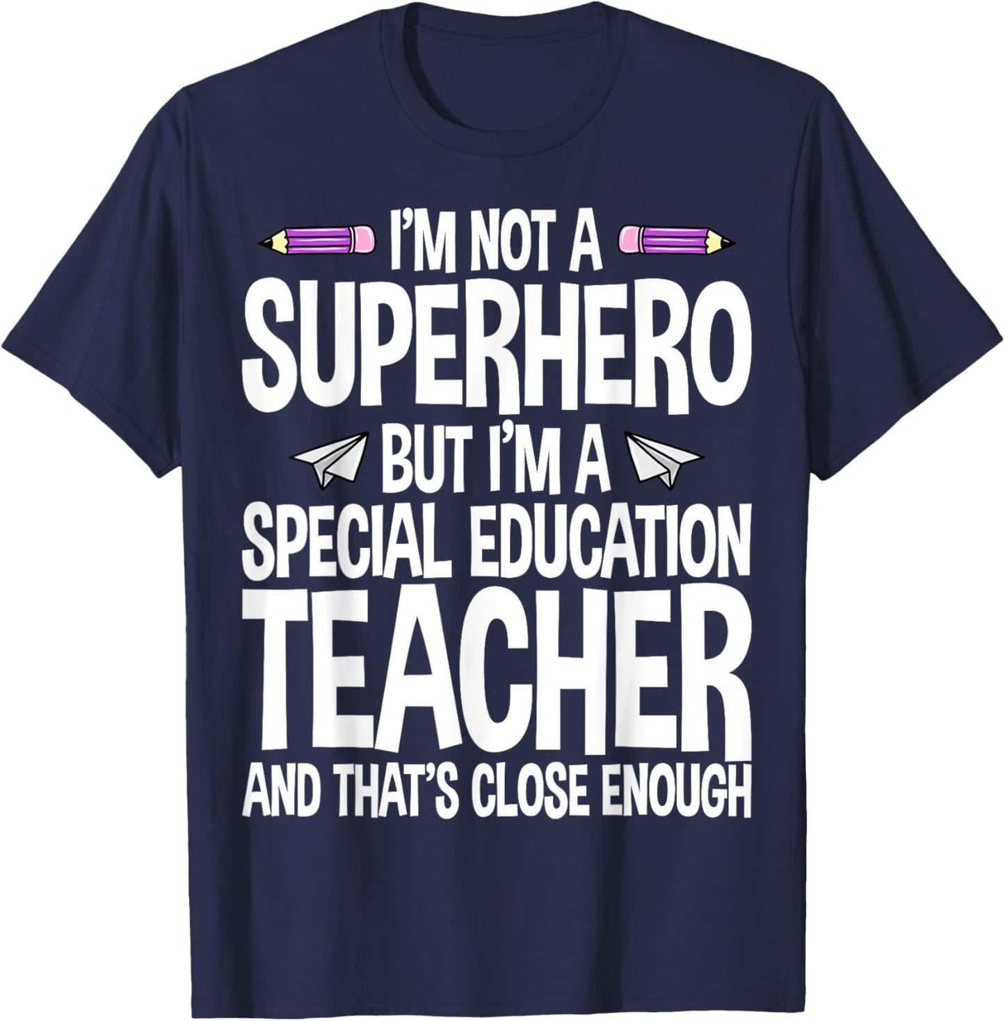 I Am Not A Superhero But I'm A Special Education Teacher Women T-Shirt - T-Shirt | Navy