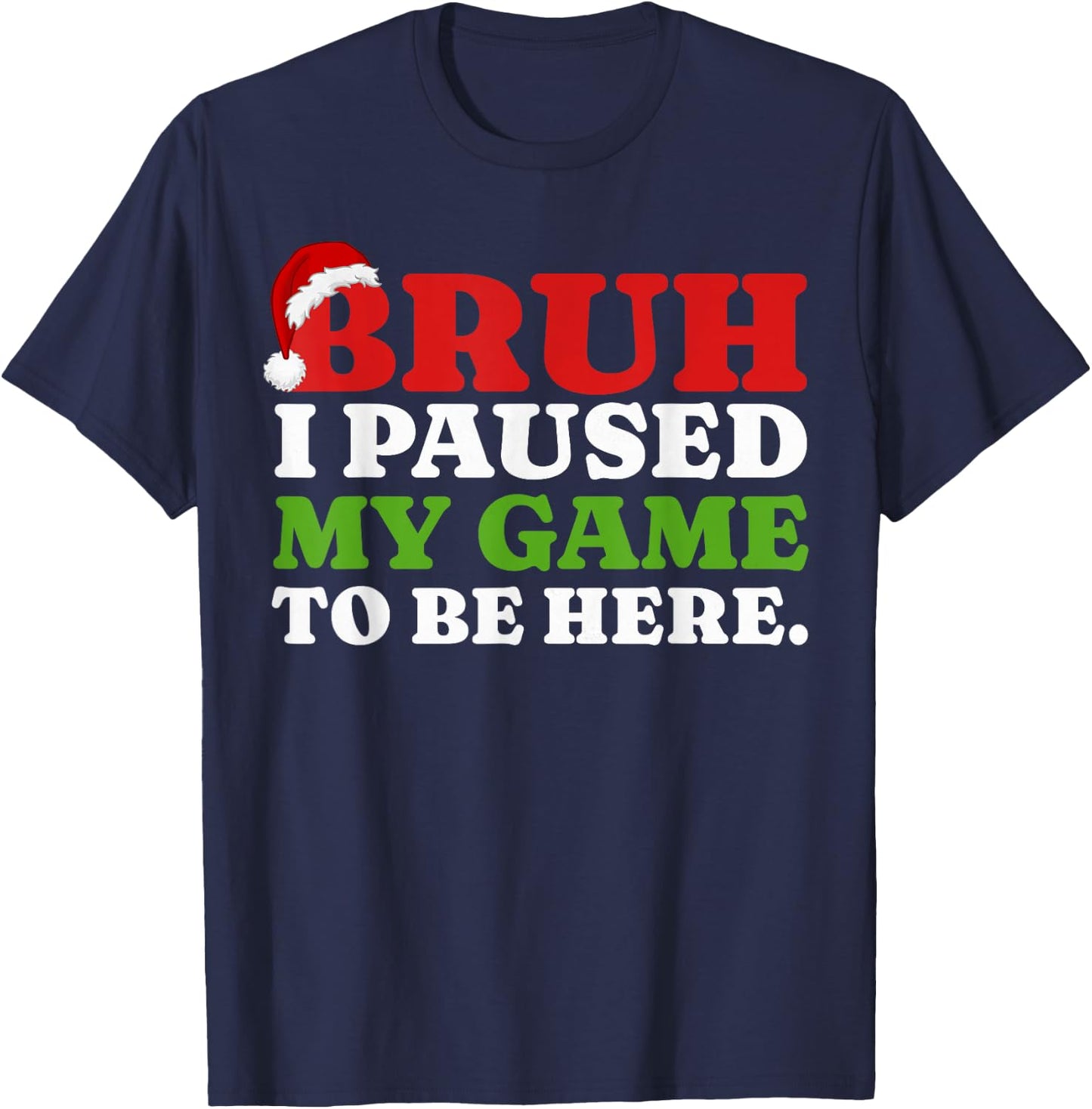 Bruh I Paused My Game To Be Here Funny Christmas Gamer Boys T-Shirt - T-Shirt | Navy