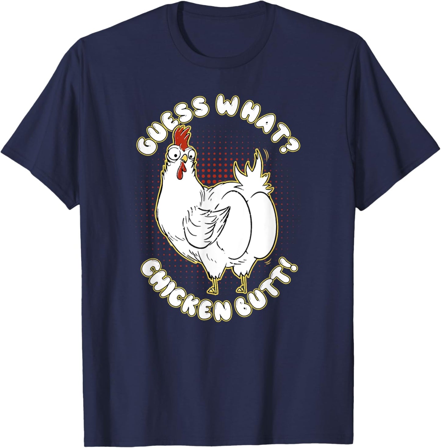 Guess What Chicken Butt! Shirt Funny for chicken lovers T-Shirt - T-Shirt | Navy