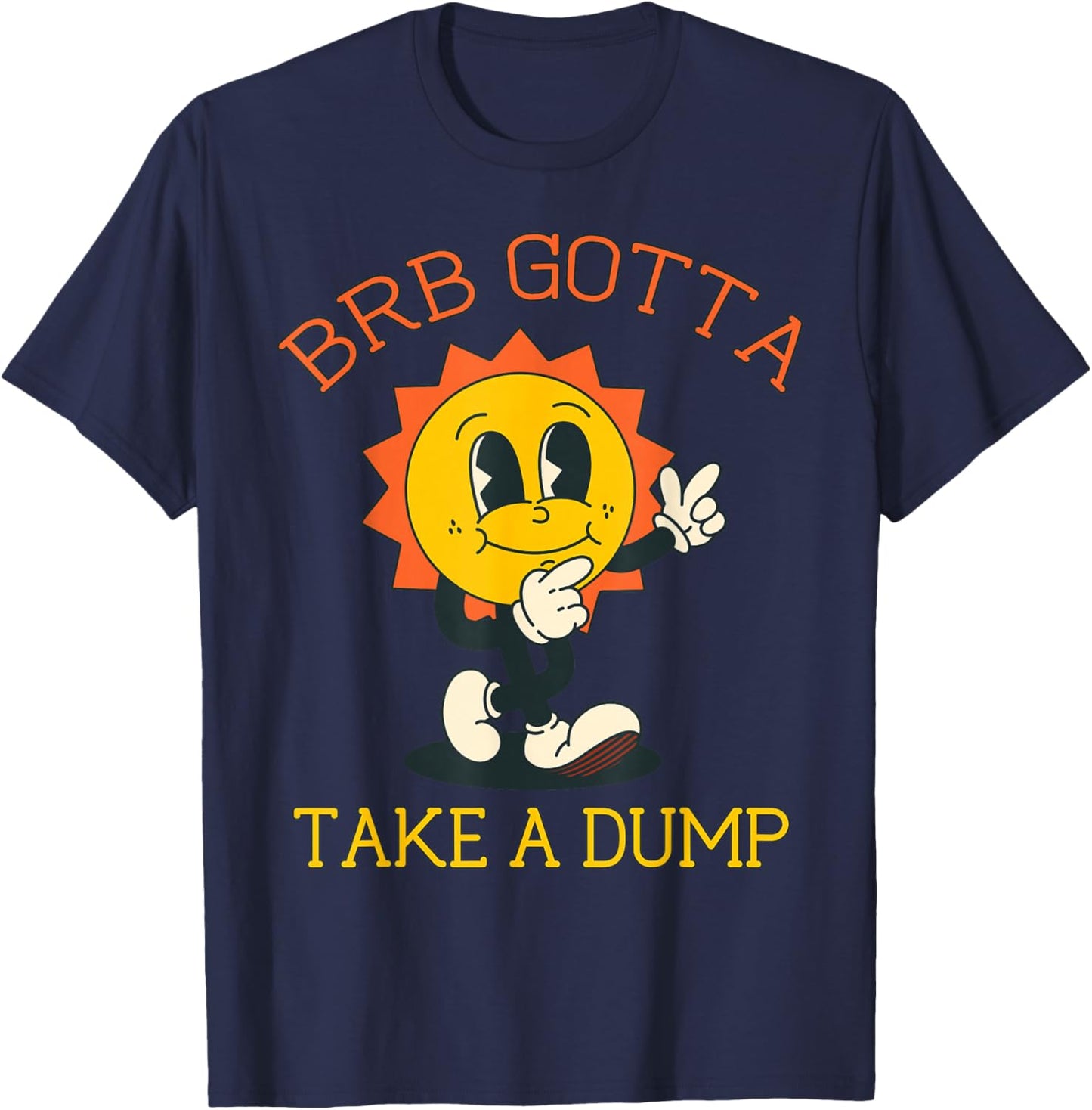 BRB Gotta Take a Dump Funny Poopy Toilet Adult Humor Meme T-Shirt - T-Shirt | Navy