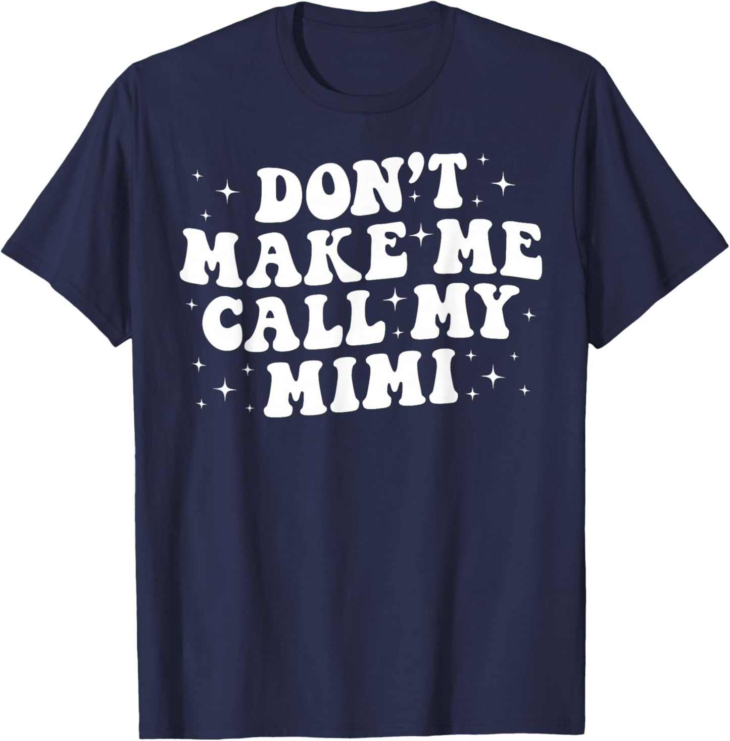 Don't Make Me Call My Mimi From Mimi To Grandkids Boys Girls T-Shirt - T-Shirt | Navy
