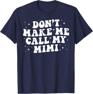 Don't Make Me Call My Mimi From Mimi To Grandkids Boys Girls T-Shirt - T-Shirt | Navy