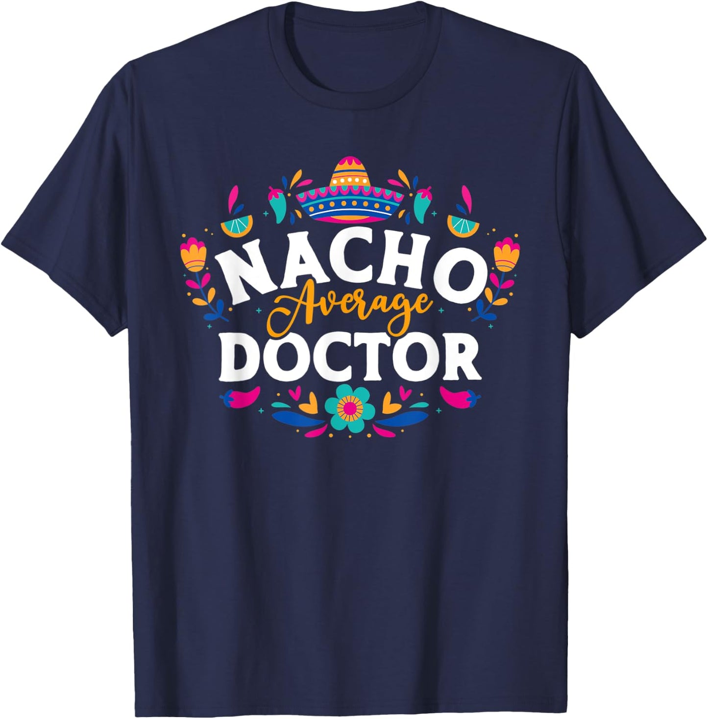 Nacho Average Doctor Cinco De Mayo Mexican Matching Family T-Shirt - T-Shirt | Navy