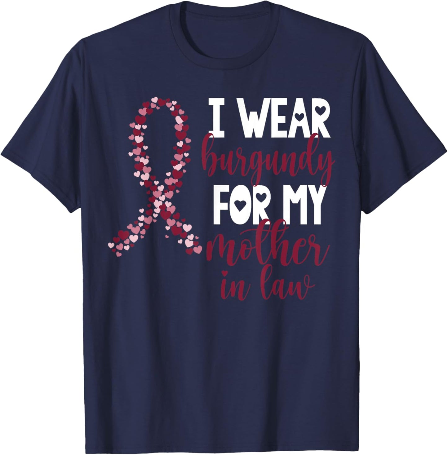 I Wear Burgundy For My Mother in Law Multiple Myeloma Cancer T-Shirt - T-Shirt | Navy