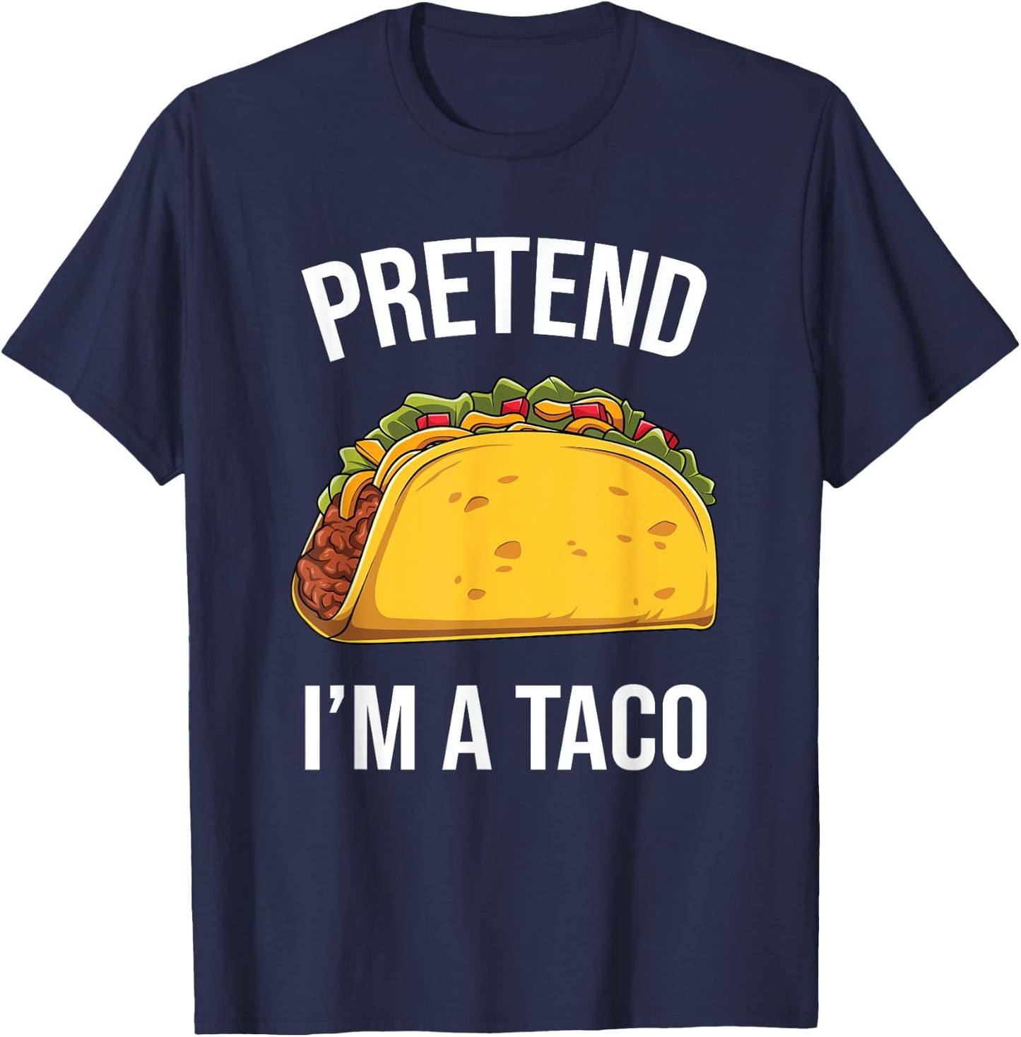 Funny Pretend I'm A Taco Easy Mexican Food Costume T-Shirt - T-Shirt | Navy