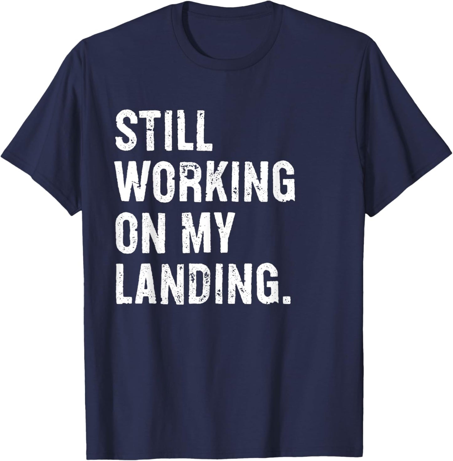 Still Working On My Landing Funny Broken Arm Wrist Elbow T-Shirt - T-Shirt | Navy