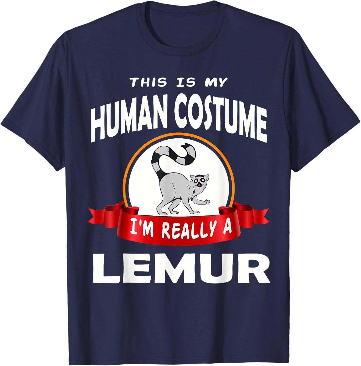 This Is My Human Costume I'm Really A Lemur Funny T-Shirt - T-Shirt | Navy