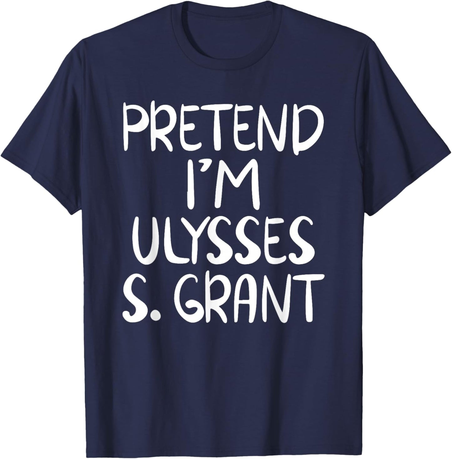 Pretend I'm a Ulysses S. Grant Costume Family Easy Halloween T-Shirt - T-Shirt | Navy