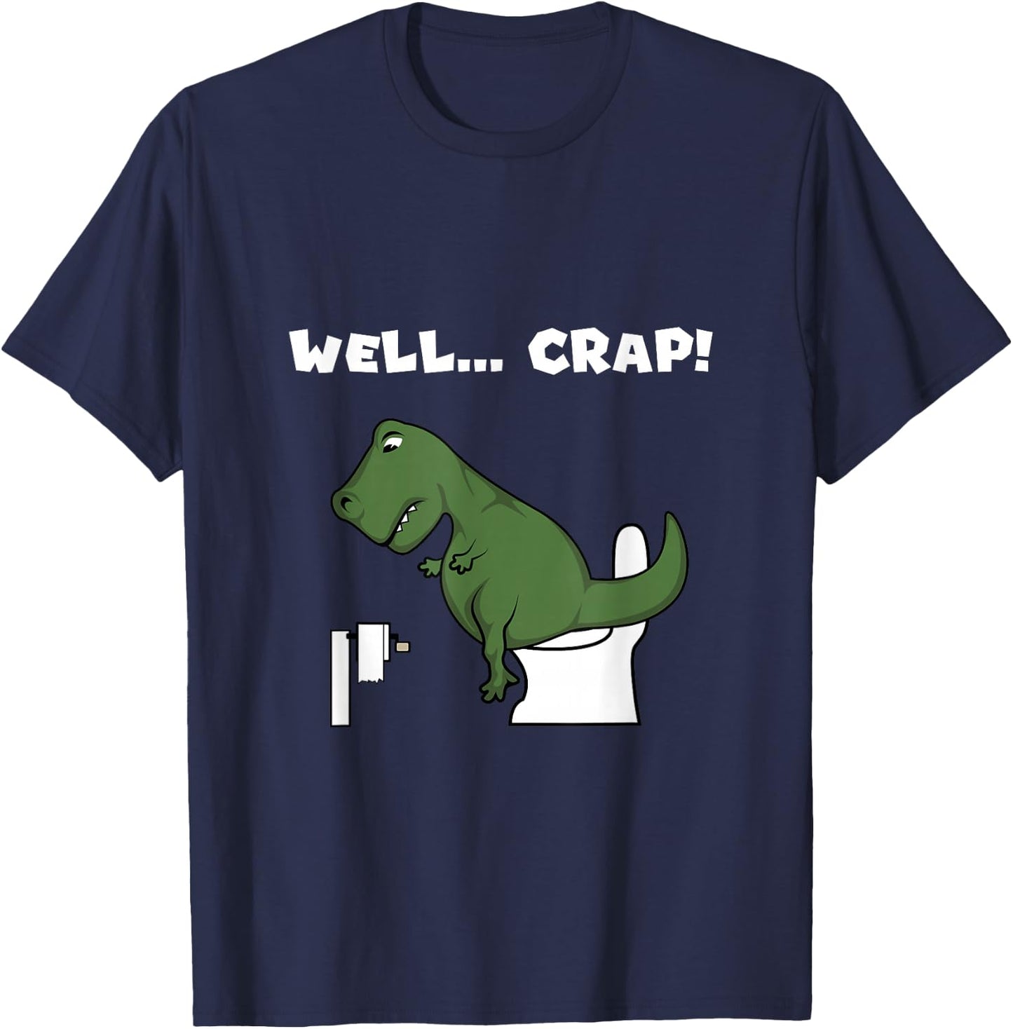 Well Crap T-Rex Dinosaur Shirt Trex Toilet Paper T-Shirt - T-Shirt | Navy