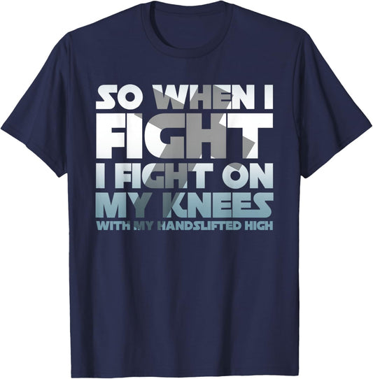 So When I Fight I Fight On My Knees Religious Christian T-Shirt - T-Shirt | Navy