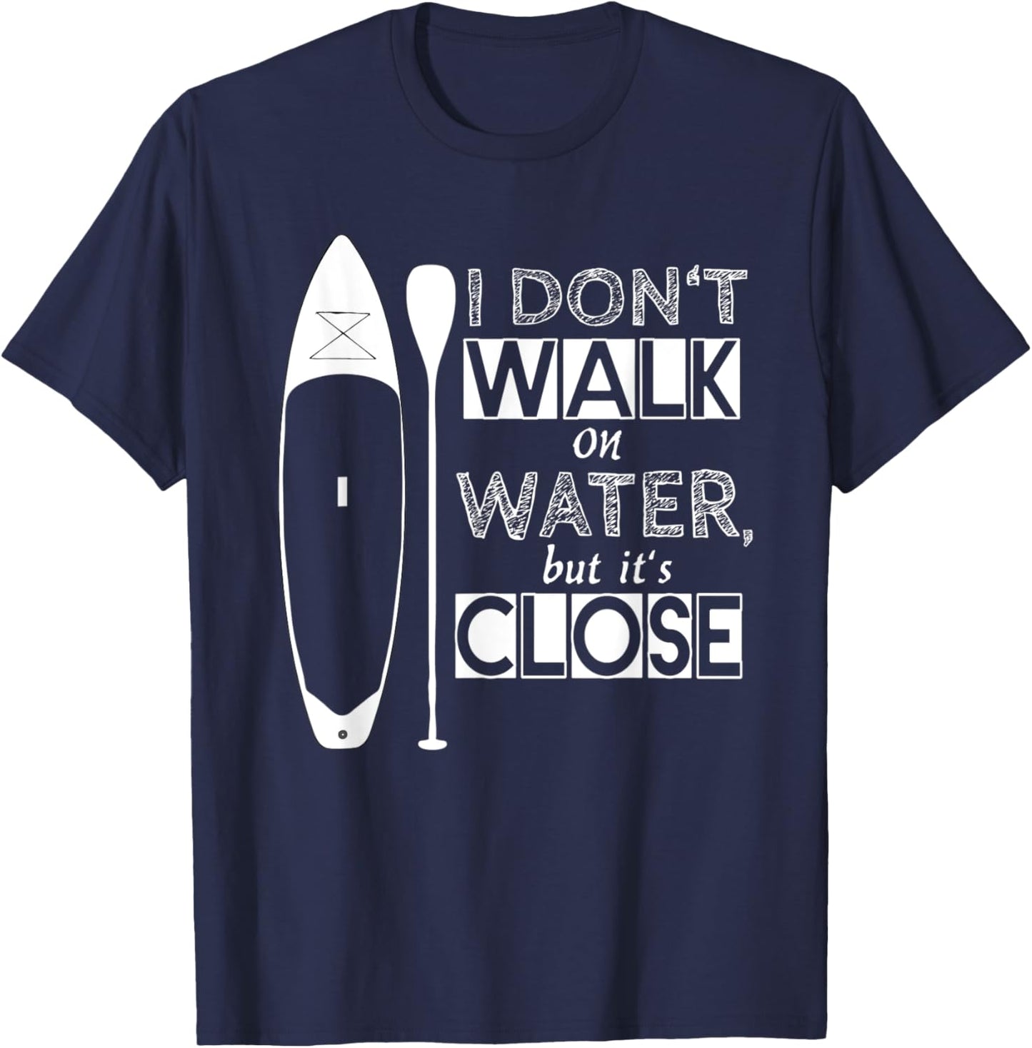 "I don't walk on water" - stand up paddle board T-Shirt - T-Shirt | Navy