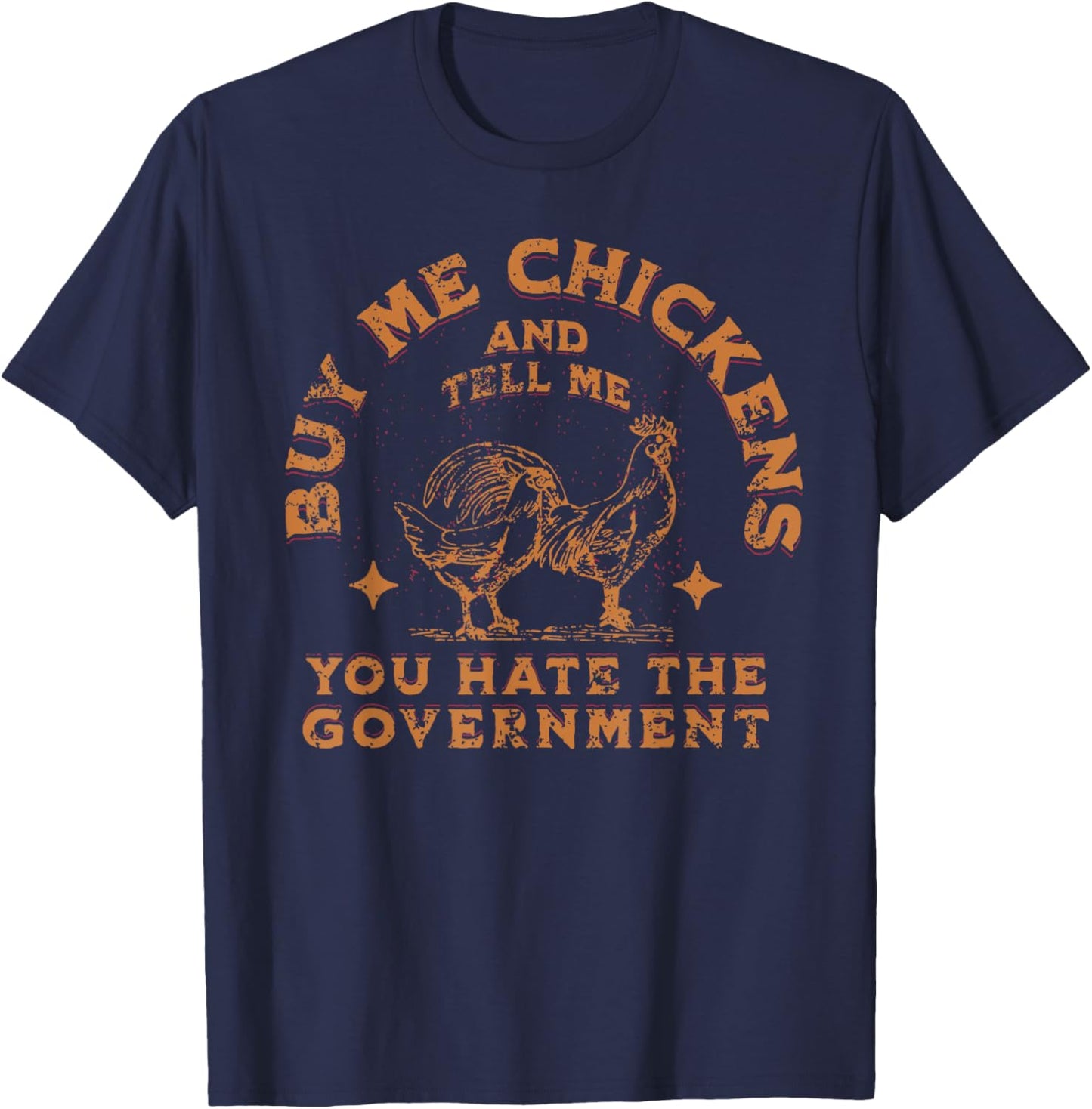 Buy Me Chickens And Tell Me You Hate The Government Retro T-Shirt - T-Shirt | Navy