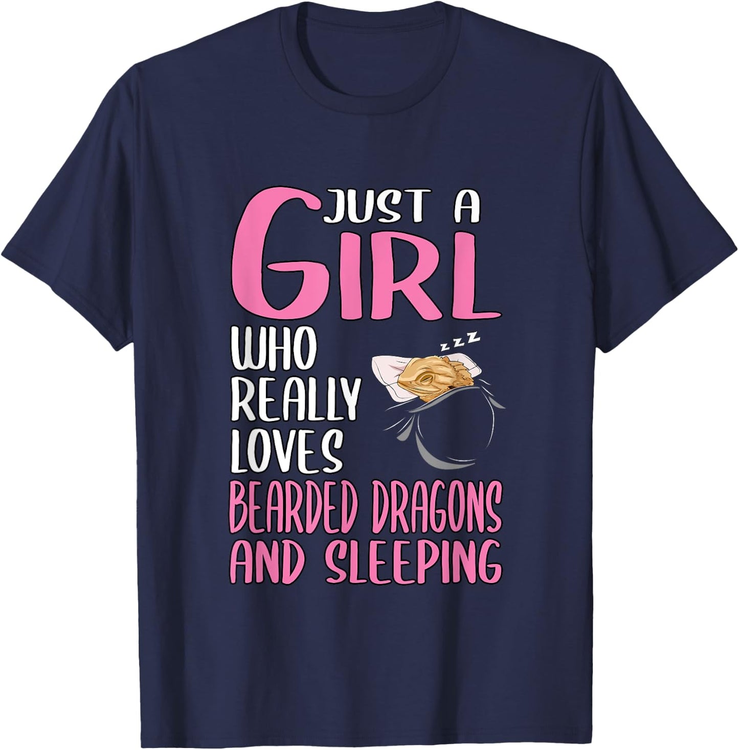 Just A Girl Who Really Loves Bearded Dragons And Sleeping T-Shirt - T-Shirt | Navy
