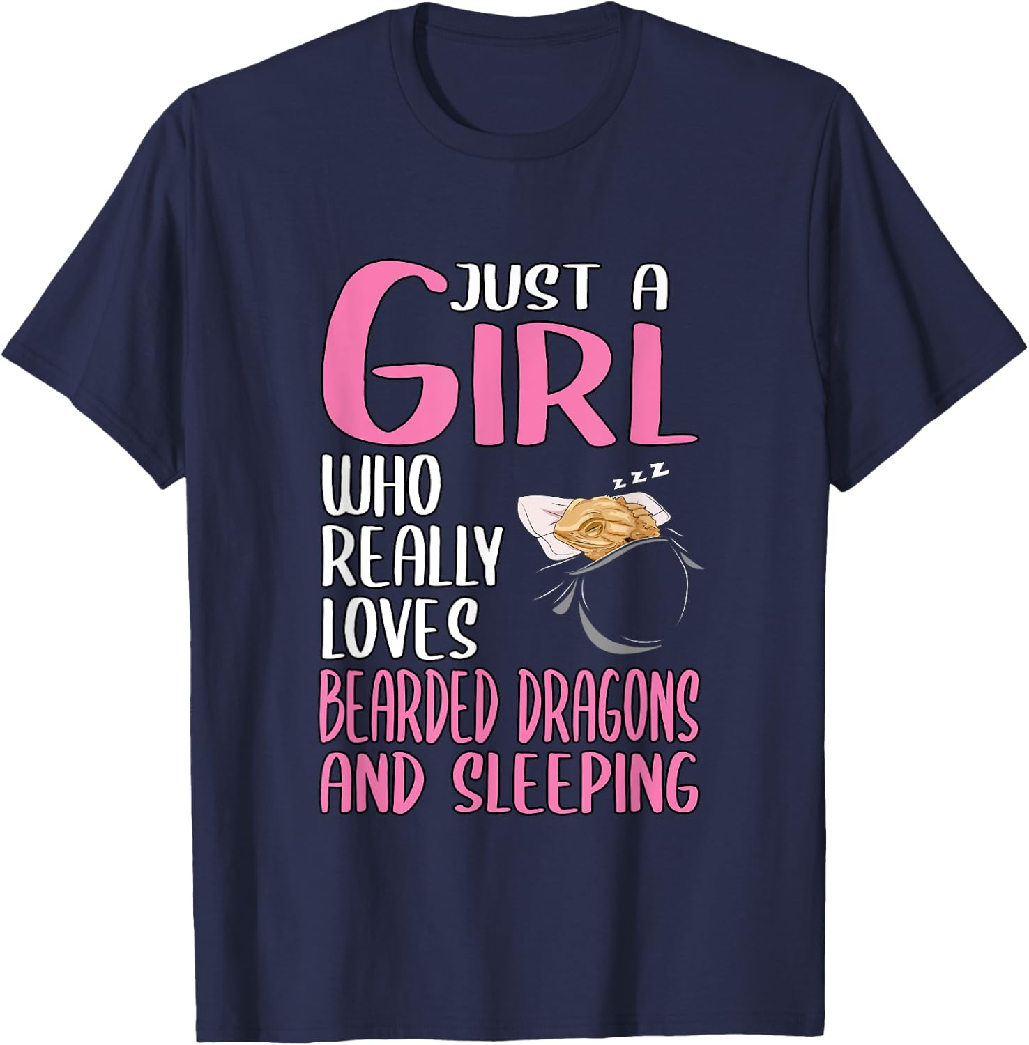 Just A Girl Who Really Loves Bearded Dragons And Sleeping T-Shirt - T-Shirt | Navy