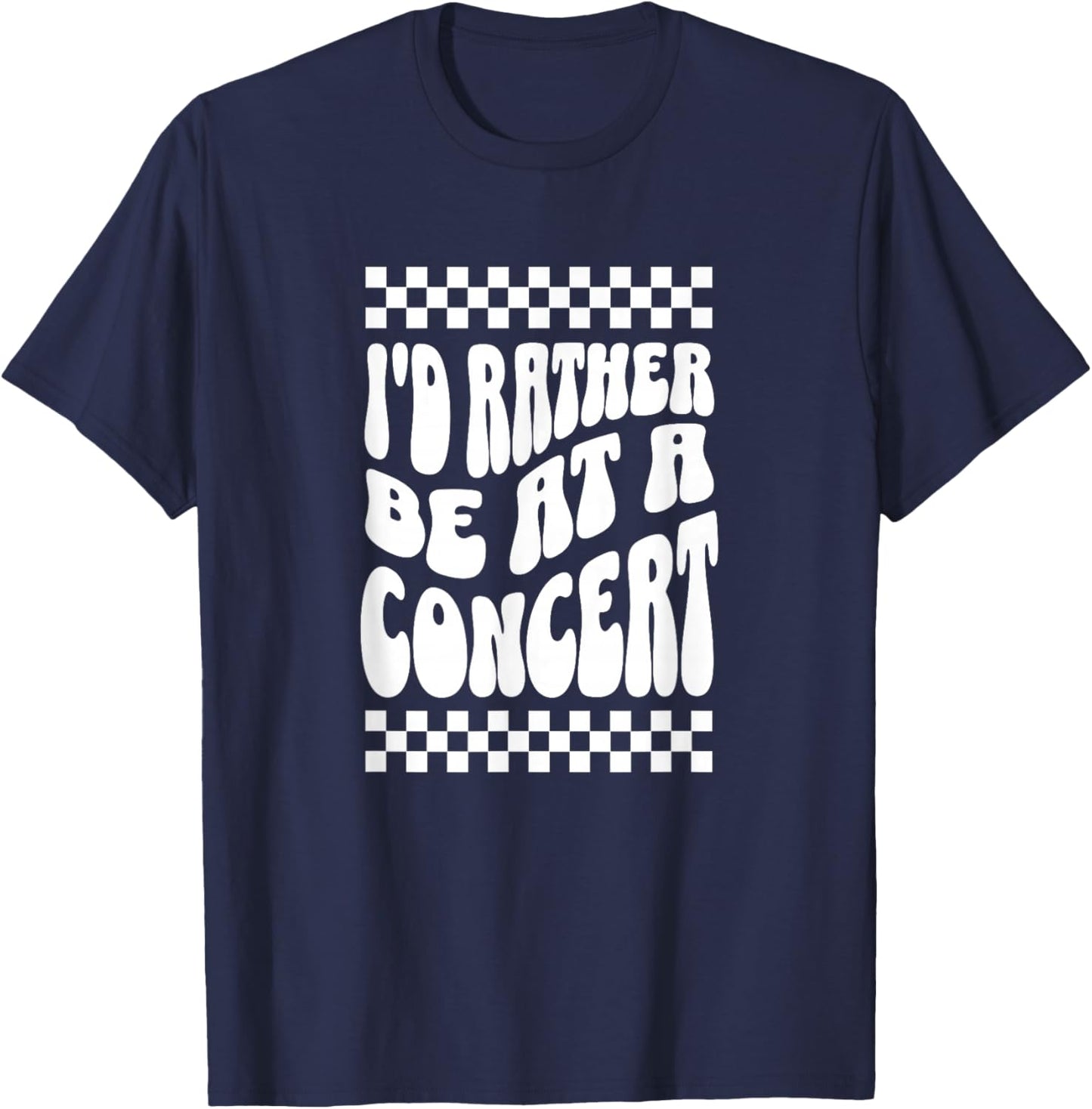 Id Rather Be At A Concert Music Lover Band Festival Country T-Shirt - T-Shirt | Navy