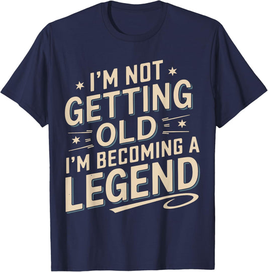I'm Not Getting Old I'm Becoming A Legend Retro Vintage T-Shirt - T-Shirt | Navy