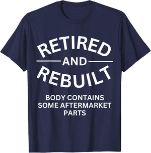 Retired and Rebuilt Body Contains Some Aftermarket Parts T-Shirt - T-Shirt | Navy