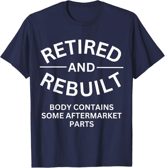 Retired and Rebuilt Body Contains Some Aftermarket Parts T-Shirt - T-Shirt | Navy