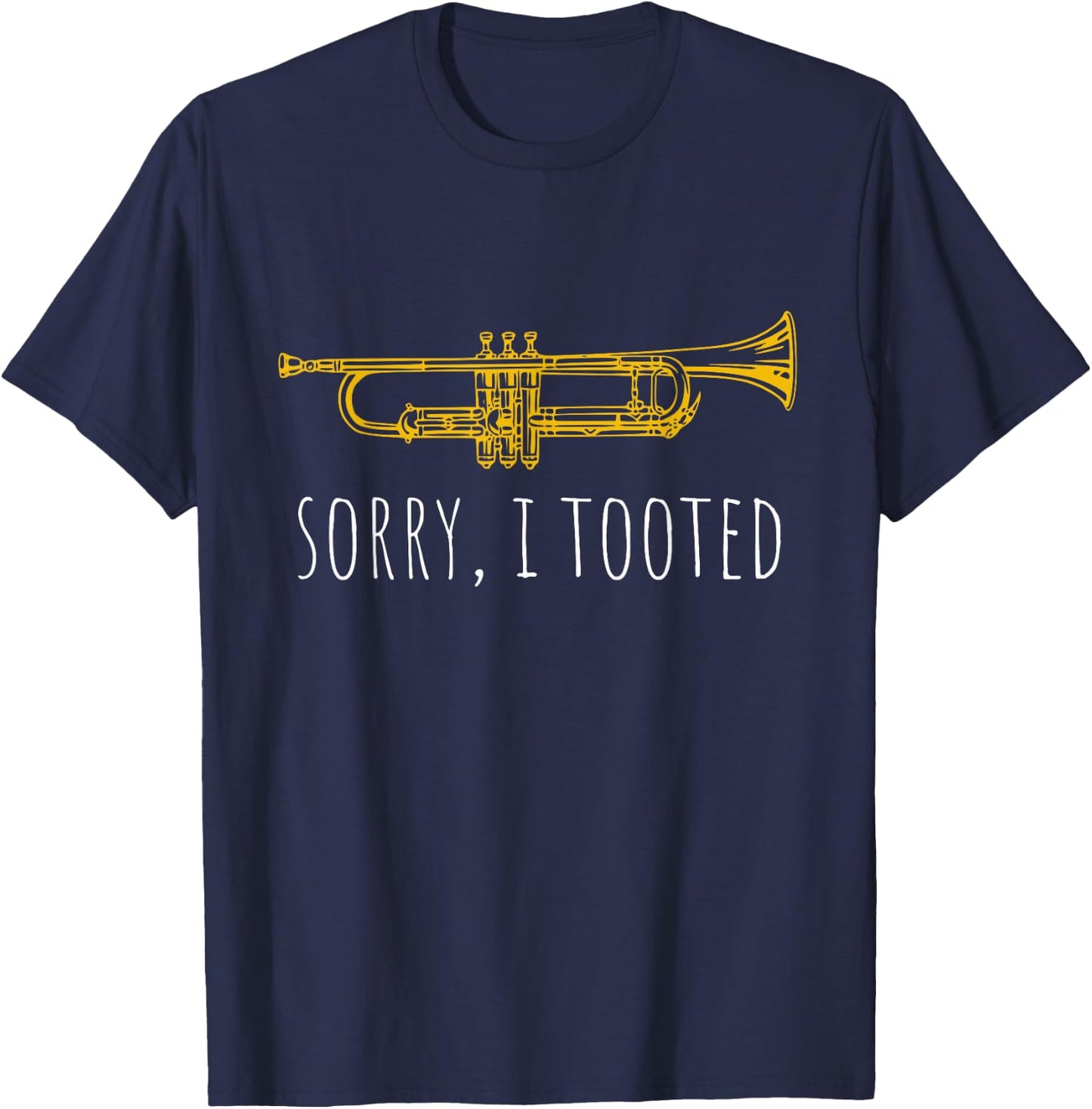 Sorry I Tooted | Funny Jazz Trumpet Player T-Shirt - T-Shirt | Navy