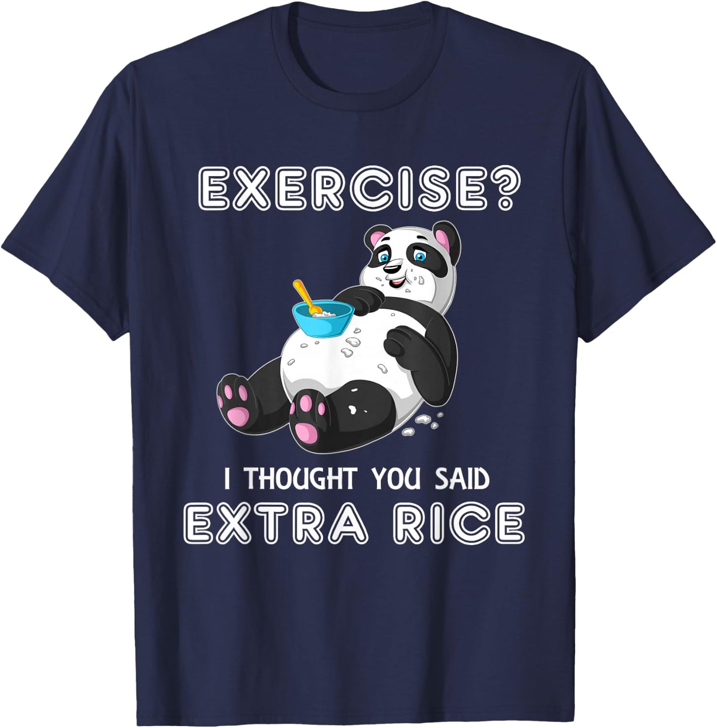 Exercise I Thought You Said Extra Rice Panda Workout Gift T-Shirt - T-Shirt | Navy