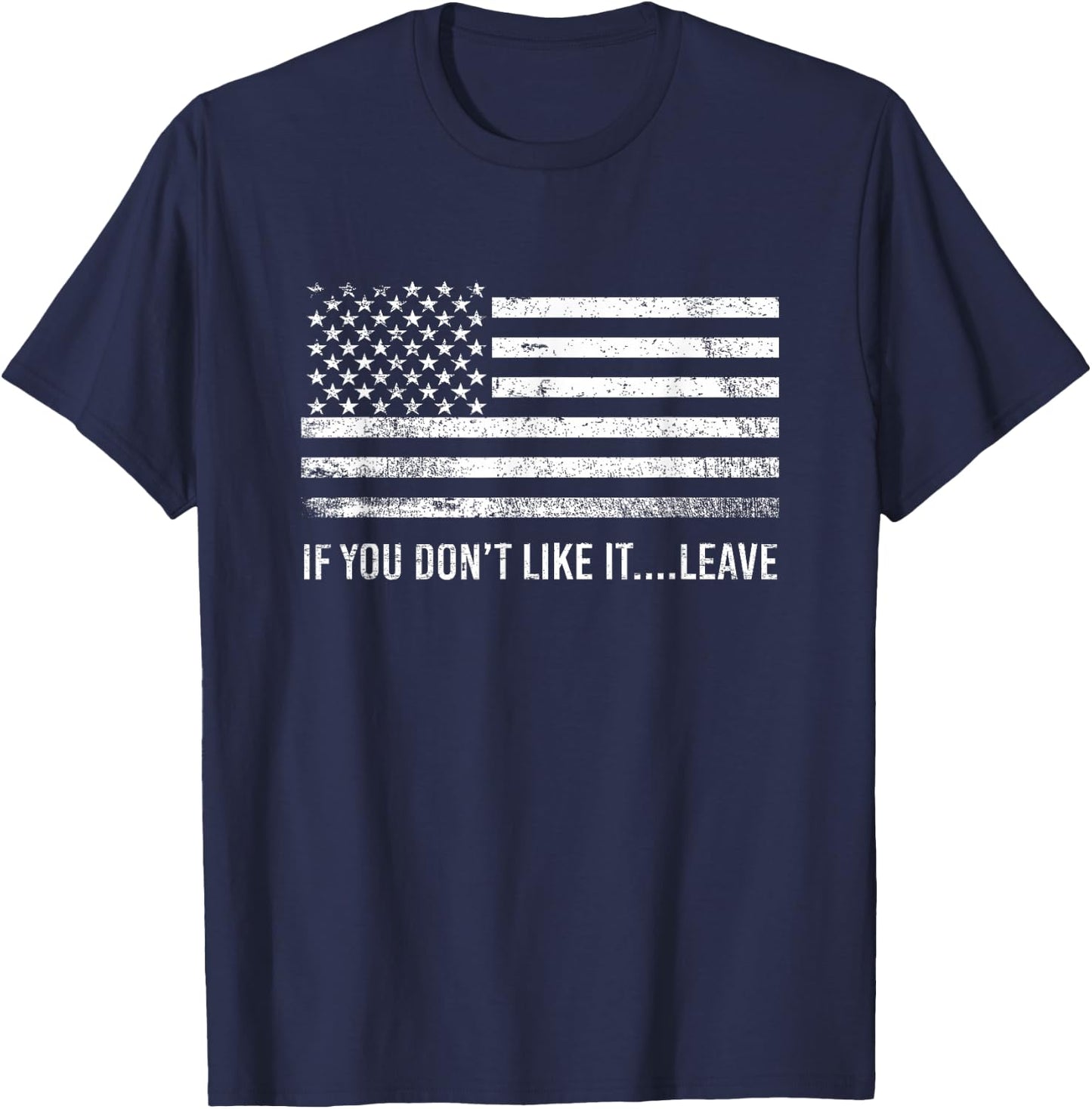 If You Dont Like It Leave American Patriot Flag T-Shirt - T-Shirt | Navy