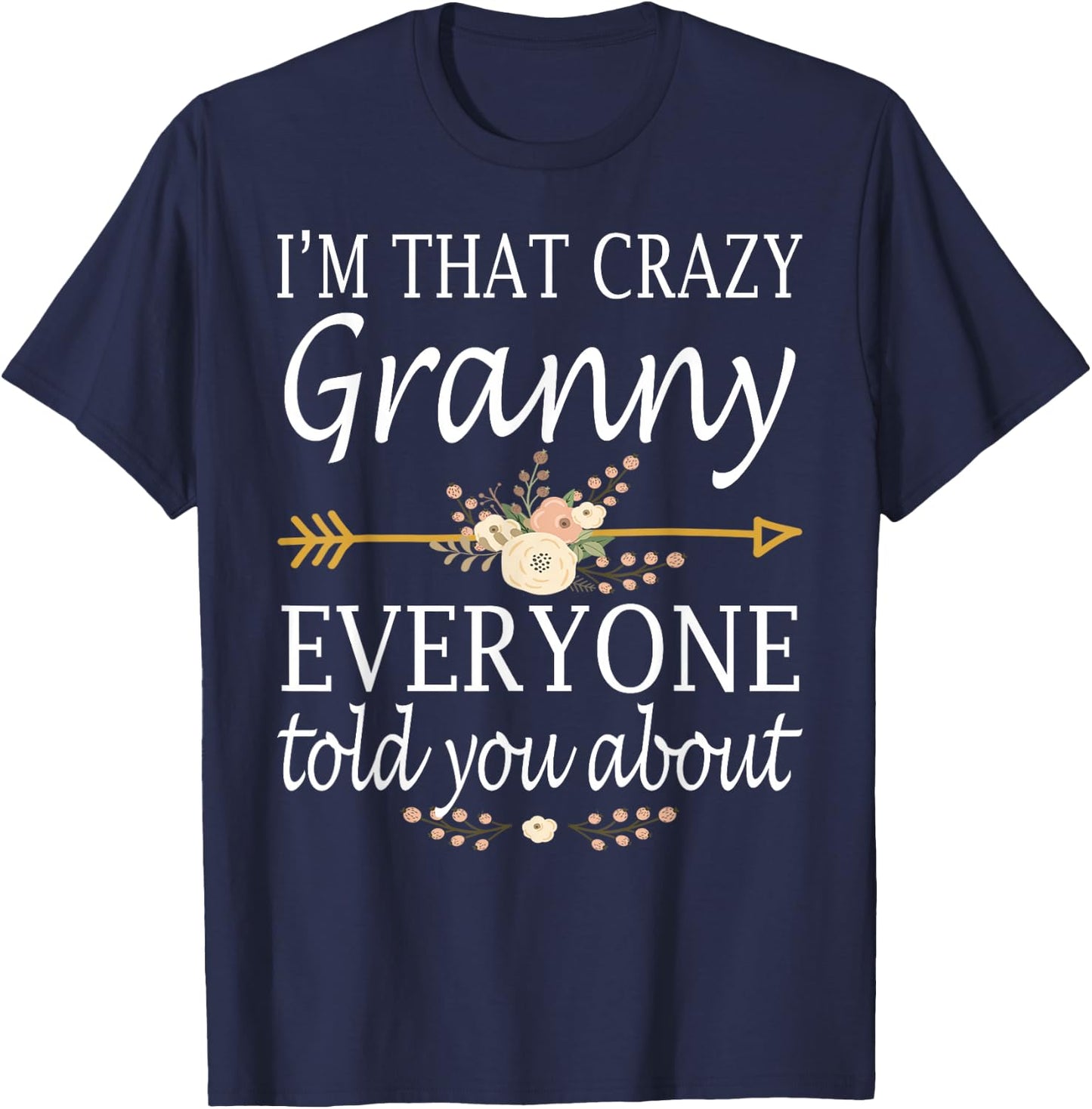I'm That Crazy Granny Everyone Told You About Mother's Day T-Shirt - T-Shirt | Navy