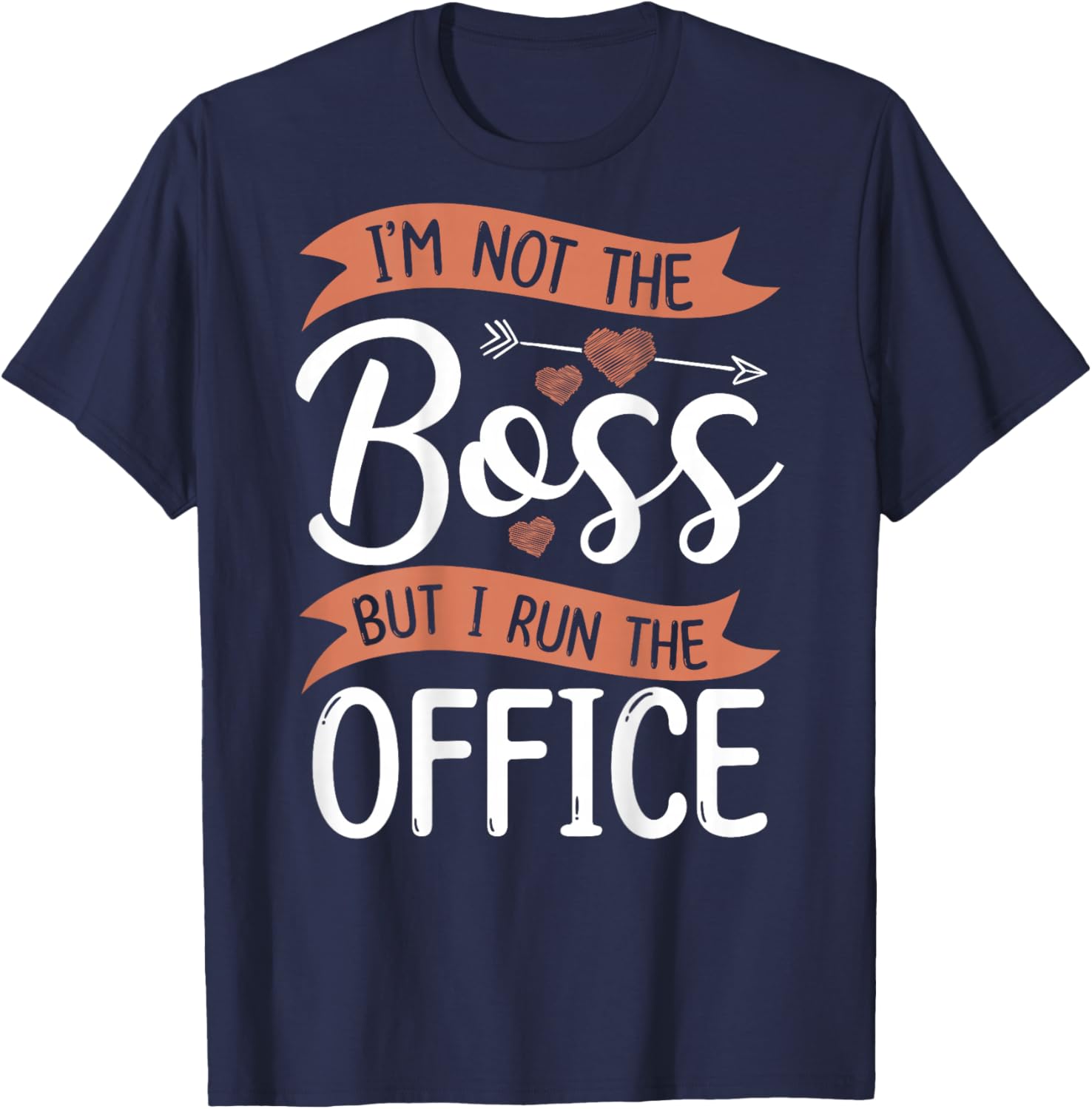 I'm Not The Boss, But I Run The Office Office Secretary T-Shirt - T-Shirt | Navy