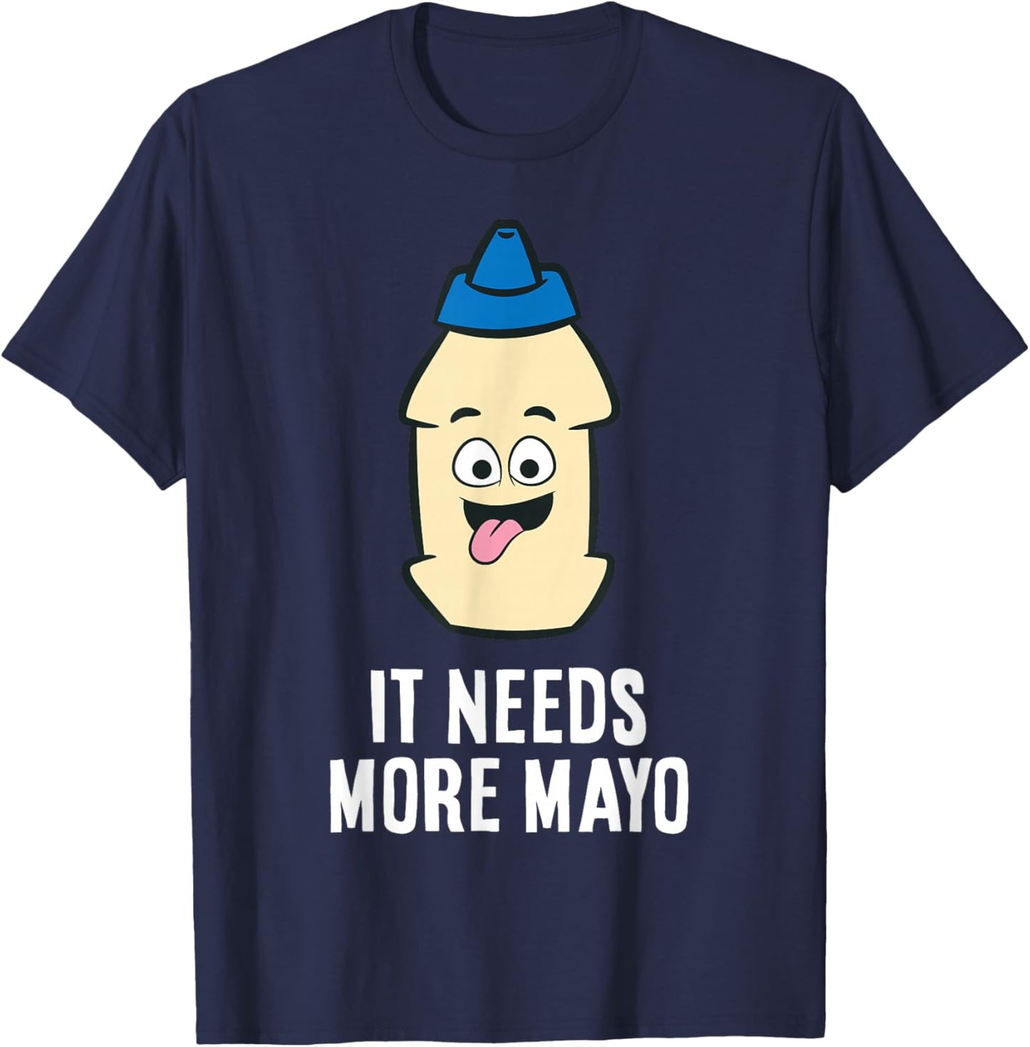 It Needs More Mayonnaise T-Shirt - T-Shirt | Navy