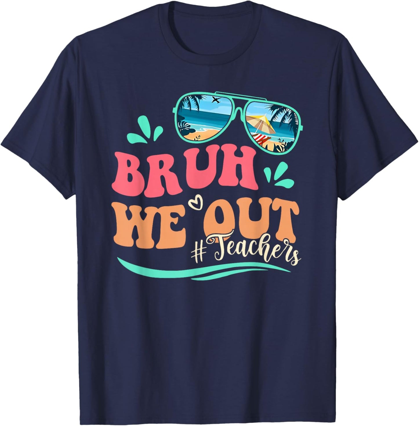Bruh We Out Happy Last Day Of School Teacher Beach Summer T-Shirt - T-Shirt | Navy