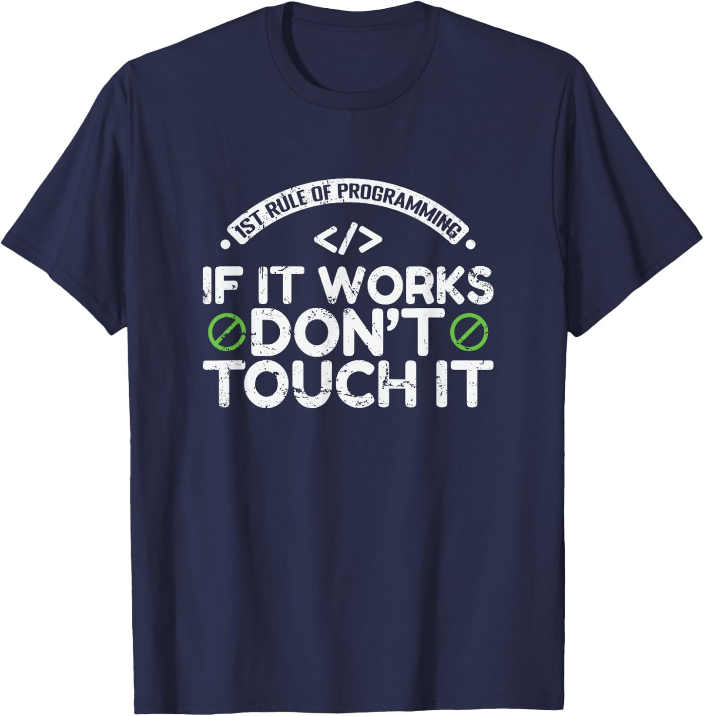 1st Rule of Programming: If It Works, Don’t Touch It T-Shirt - T-Shirt | Navy