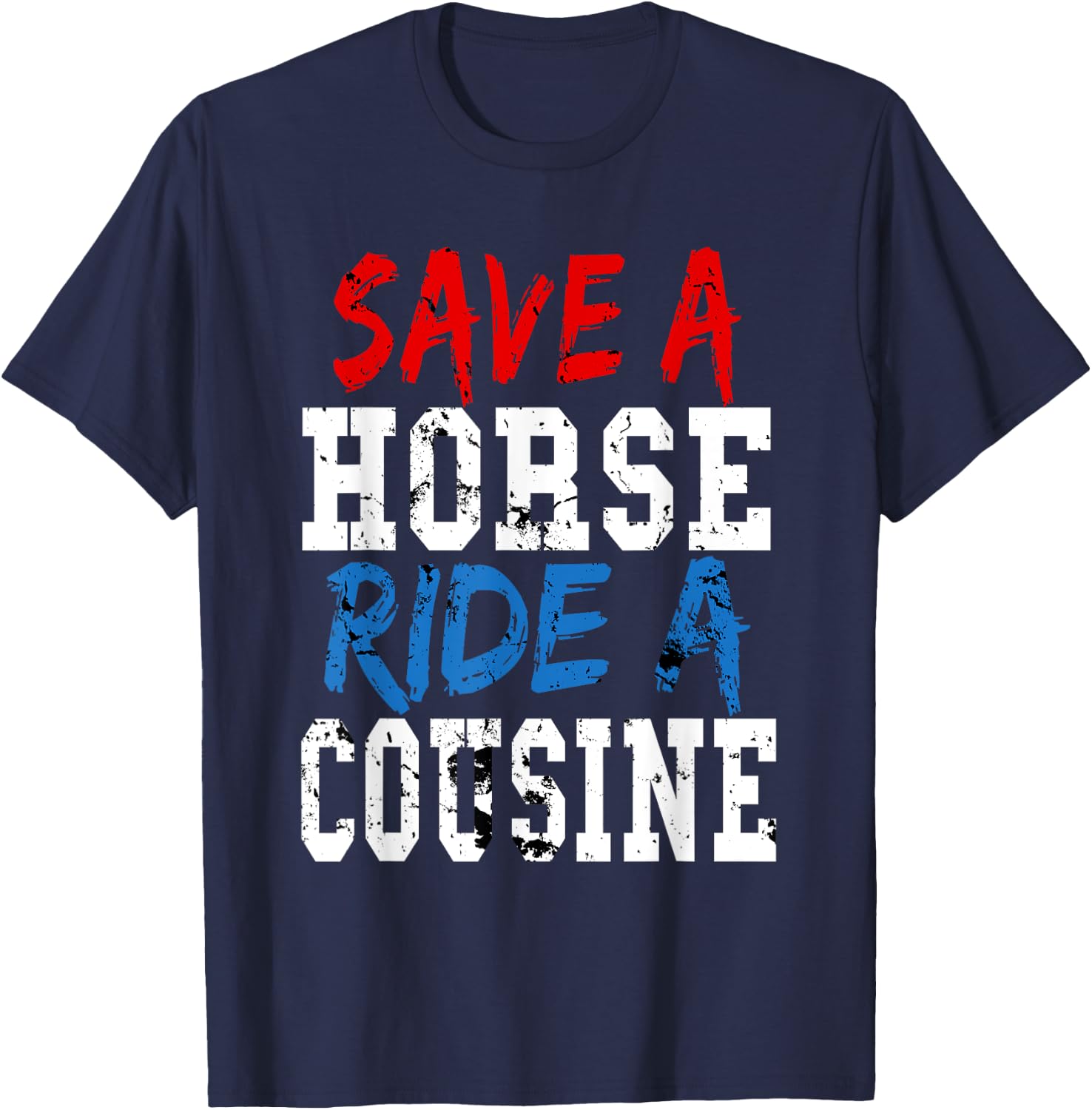 Redneck Gag Gifts - Save A Horse Ride A Cousin T-Shirt - T-Shirt | Navy