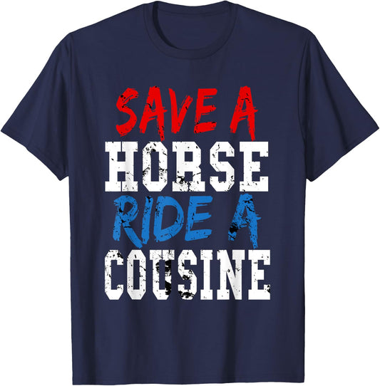 Redneck Gag Gifts - Save A Horse Ride A Cousin T-Shirt - T-Shirt | Navy