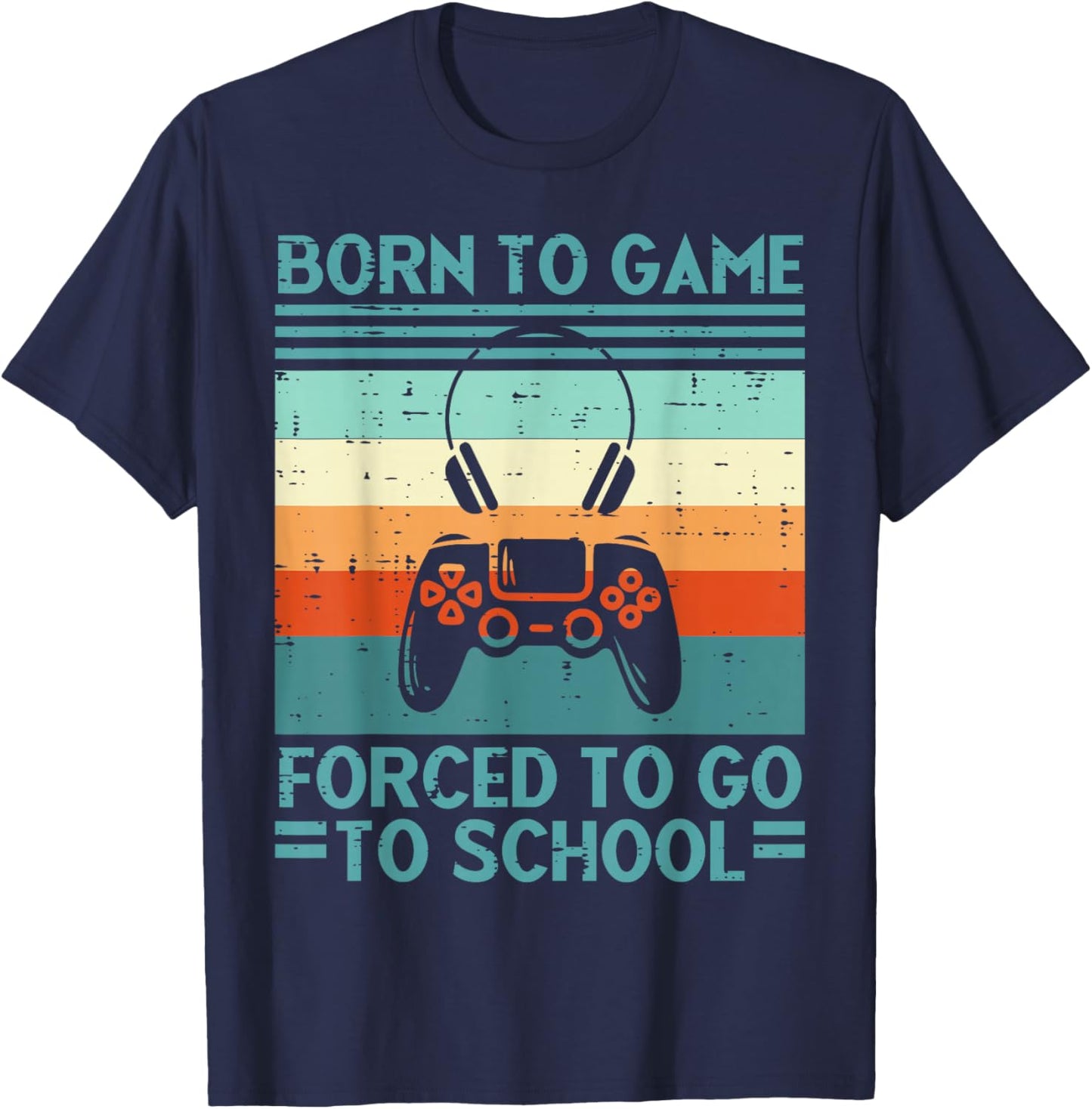 Born To Game Forced School Retro Gamer Men Boys Kids Teens T-Shirt - T-Shirt | Navy
