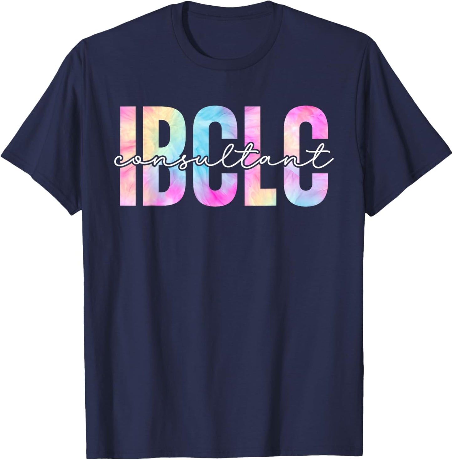 IBCLC Tie Dye Lactation Consultant Breastfeeding Mothers Mom T-Shirt - T-Shirt | Navy