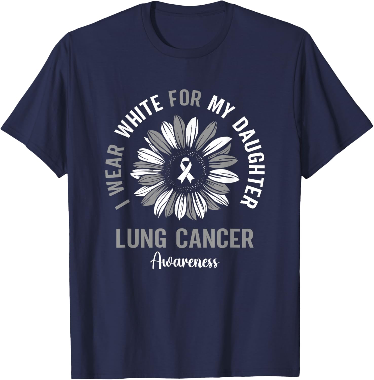 I Wear White For My Daughter Lung Cancer Awareness Sunflower T-Shirt - T-Shirt | Navy