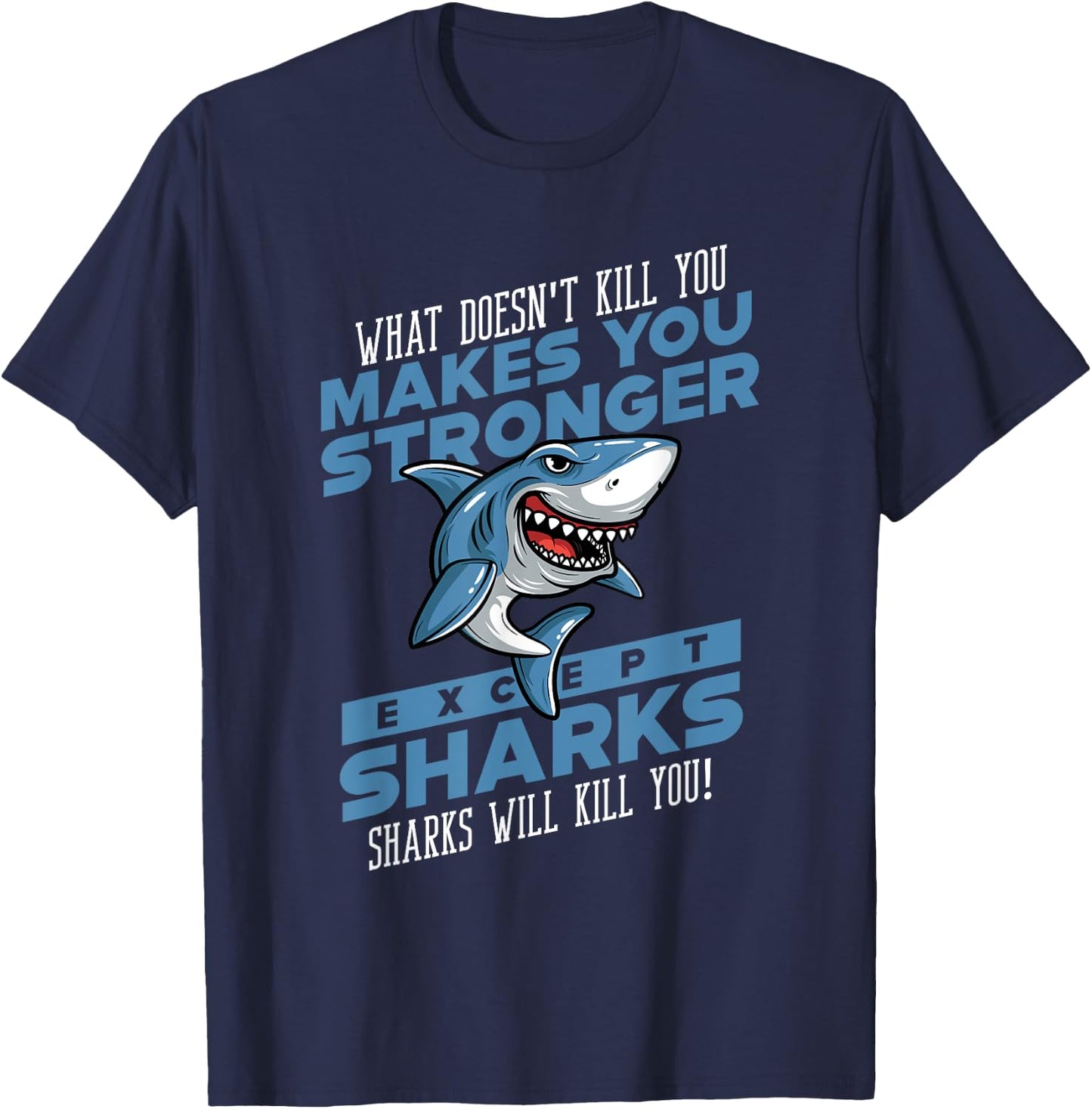 Sharks Will Kill You Funny Shark Ocean Lovers Gift Men Women T-Shirt - T-Shirt | Navy