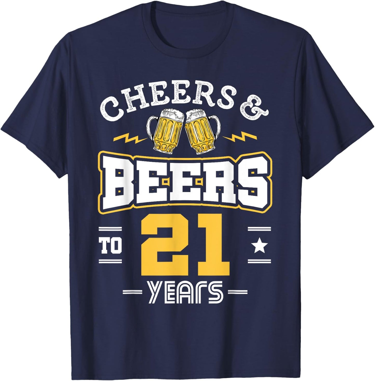 21st Birthday Cheers And Beers to 21 Years Funny Gift T-Shirt - T-Shirt | Navy