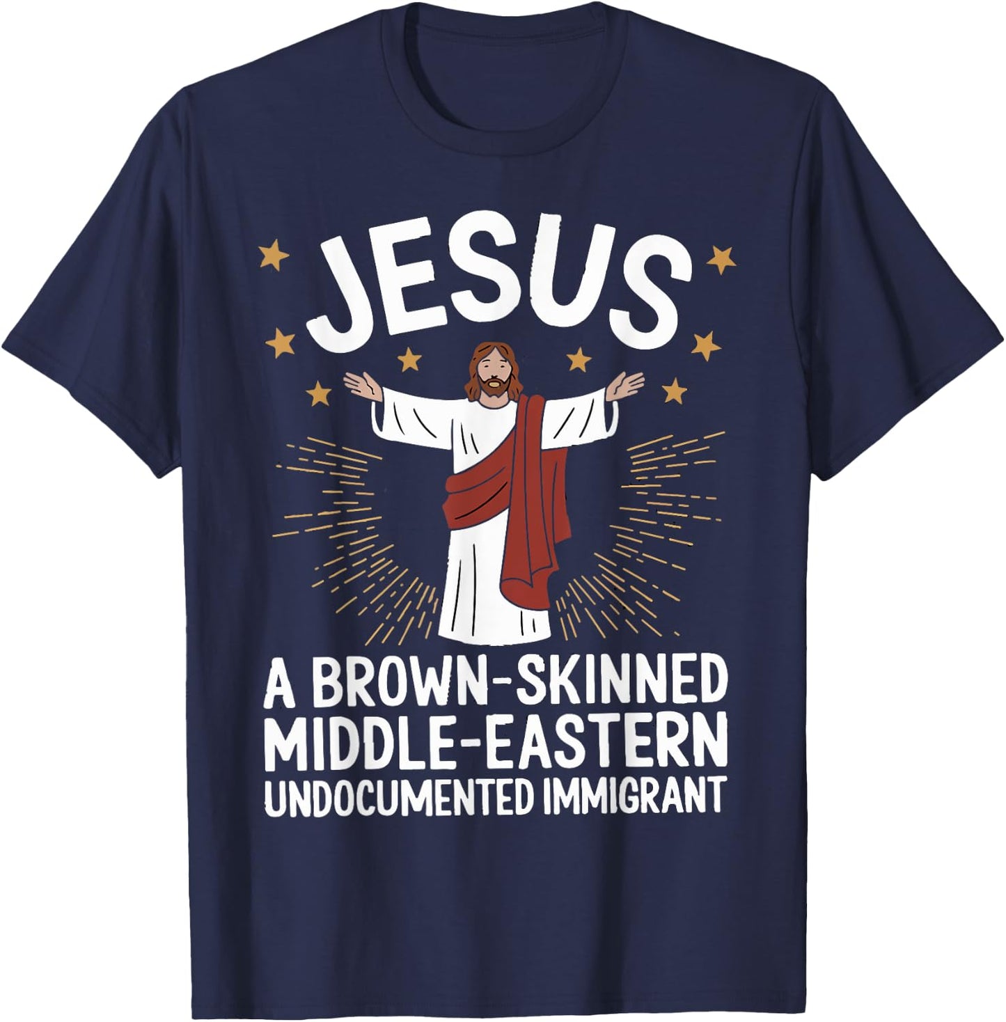 Jesus Brown-Skinned Middle-Eastern Undocumented Immigrant T-Shirt - T-Shirt | Navy
