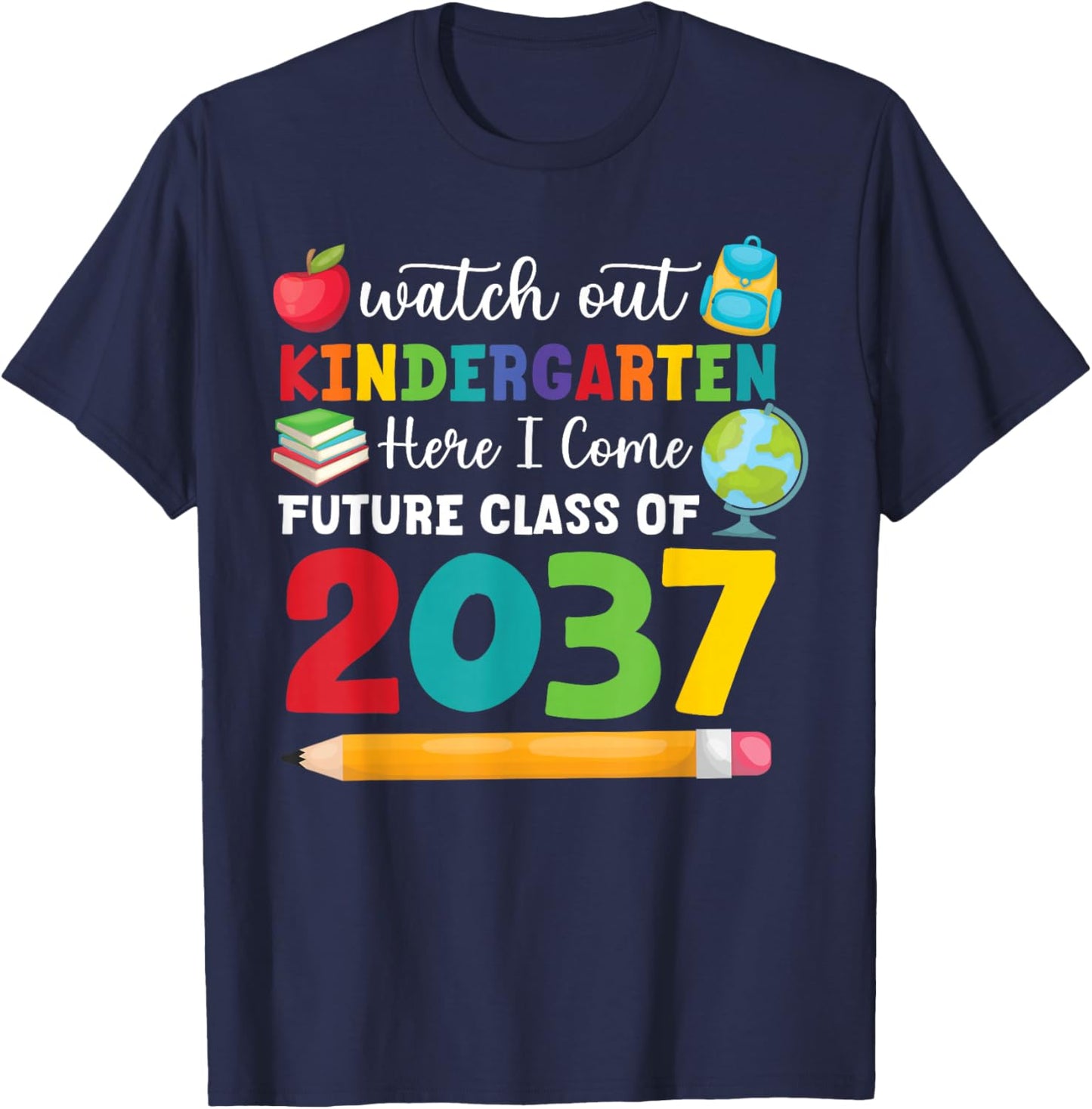 Watch Out Kindergarten Here I Come Funny Quote Class Of 2037 T-Shirt - T-Shirt | Navy